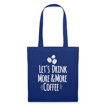 Let's drink more and more coffee - Tote Bag - royal blue - Front