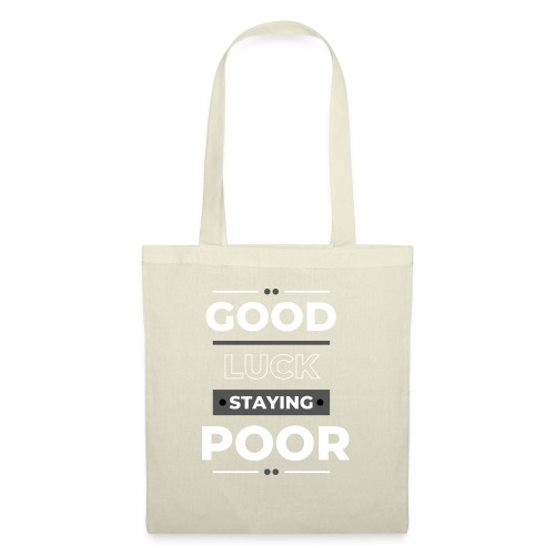 Good Luck Staying poor - Tote Bag