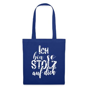 Ich bin so stolz auf dich Spruch Anerkennung - Stoffbeutel - Royalblau - Vorne
