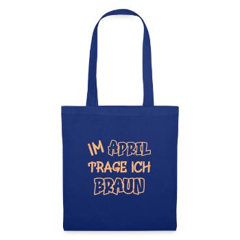 In April I wear brown saying color brown - Tote Bag - royal blue - Front