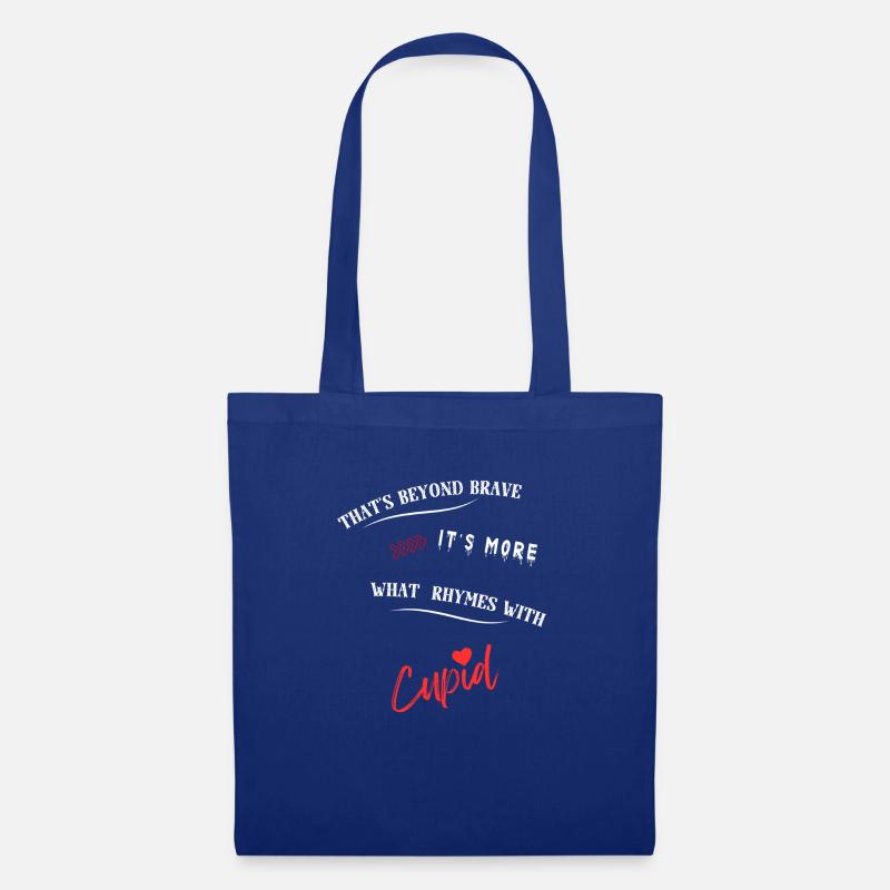 That's beyond brave its more what rhymes with Cup. - Stoffbeutel - Royalblau