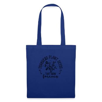 Les enseignants plantent des graines qui poussent pour toujours Inspiration - Sac en tissu - bleu royal - Devant