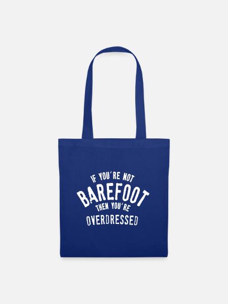 Wenn Sie nicht barfuß sind, sind Sie overdressed - Stoffbeutel - Royalblau