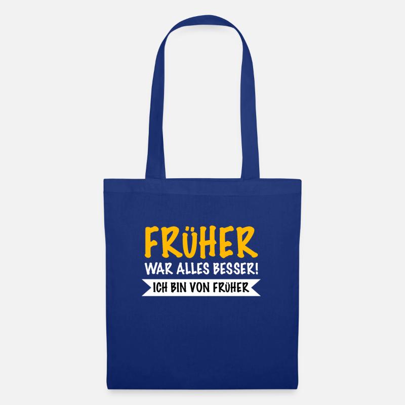 Früher war alles besser, ich bin von Früher - Stoffbeutel - Royalblau