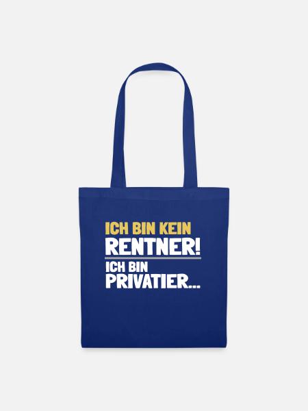 Ich bin kein Rentner sondern Privatier... - Stoffbeutel - Royalblau