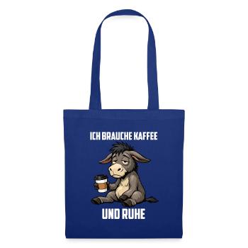 Ich Brauche Kaffee und Ruhe Esel Eselchen Muli - Stoffbeutel - Royalblau - Vorne