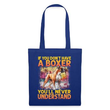 If you don't have a Boxer, you'll never understand - Tote Bag - royal blue - Front