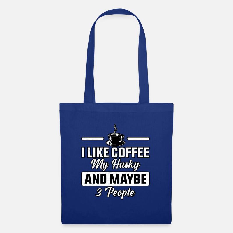 I like coffee my husky and maybe 3 people - Stoffbeutel - Royalblau