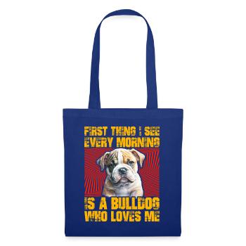 First thing I see in the morning is a Bulldog - Stoffbeutel - Royalblau - Vorne