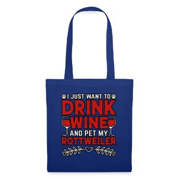 I just want to drink wine and pet my Rottweiler - Tote Bag - royal blue - Front