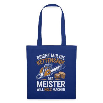 Der Meister will Holz machen Kettensäge Holzfäller - Stoffbeutel - Royalblau - Vorne