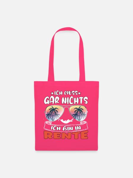 Ich muss gar nichts – Ich bin in Rente - Stoffbeutel - Azalea