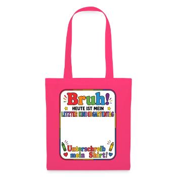 Bruh Letzter Kindergartentag Unterschreib Shirt - Stoffbeutel - Azalea - Vorne