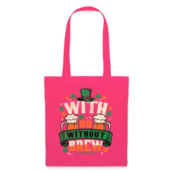 With or Without Brew Irish Beer St Patrick’s Art - Stoffbeutel - Azalea - Vorne
