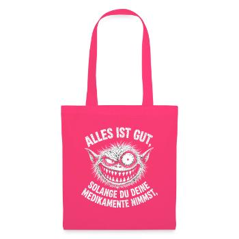  Alles Ist Gut Solange Du Deine Medikamente Nimmst - Stoffbeutel - Azalea - Vorne
