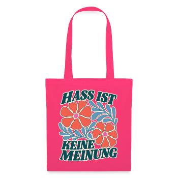 Hass ist keine Meinung Blumen Statement Shirt - Stoffbeutel - Azalea - Vorne