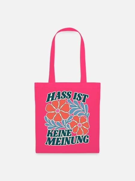 Hass ist keine Meinung Blumen Statement Shirt - Stoffbeutel - Azalea