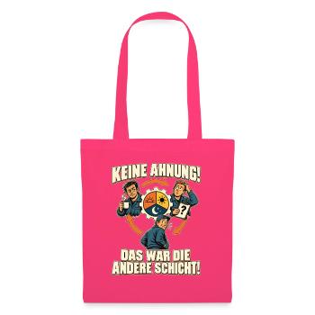 Schichtarbeit – Keine Ahnung, andere Schicht - Stoffbeutel - Azalea - Vorne