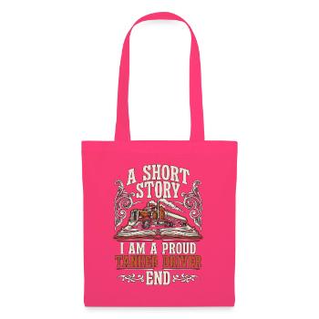 Tank Driver A Short Story I Am A Fuel Hauler - Stoffbeutel - Azalea - Vorne