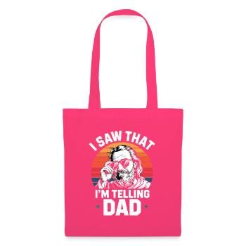 I Saw That I'm Telling Dad Lustiger Vater Spruch - Stoffbeutel - Azalea - Vorne
