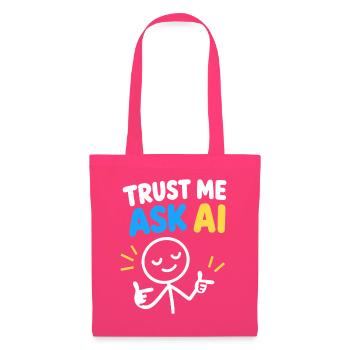 Trust Me Ask KI - Stoffbeutel - Azalea - Vorne