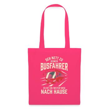 Busfahrer Sei Nett Weiter Weg Nach Hause Spruch - Stoffbeutel - Azalea - Vorne