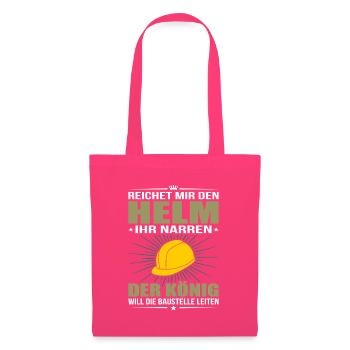 Reichet Mir Den Helm Ihr Narren König Baustelle - Stoffbeutel - Azalea - Vorne