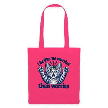 I Be Like No Worries Then Worries Funny Cat Quote - Stoffbeutel - Azalea - Vorne