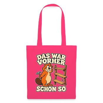 Das war vorher schon so – Biber Heimwerker Spruch - Stoffbeutel - Azalea - Vorne