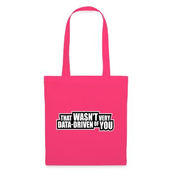 That Wasn't Very Data-Driven Of You Funny Nerd - Tote Bag - azalea - Front