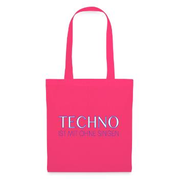 Techno ist mit ohne singen - Stoffbeutel - Azalea - Vorne