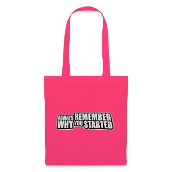 Always Remember Why You Started Motivation Spruch - Stoffbeutel - Azalea - Vorne