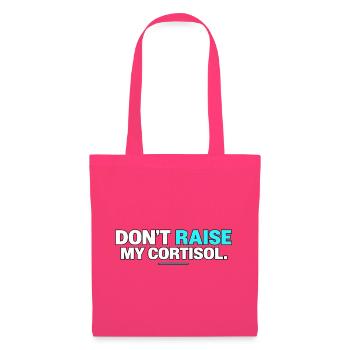Don't Raise My Cortisol - Stoffbeutel - Azalea - Vorne