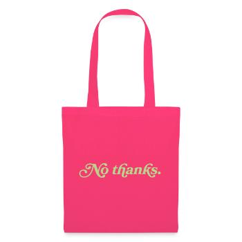 No thanks – Minimalistisches Statement - Stoffbeutel - Azalea - Vorne