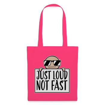 Just Loud Not Fast Laut Nicht Schnell Spruch Logo  - Stoffbeutel - Azalea - Vorne