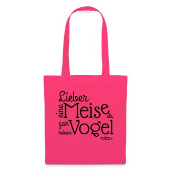 LIEBER EINE MEISE ALS, GAR KEINEN VOGEL.. piep - Stoffbeutel - Azalea - Vorne