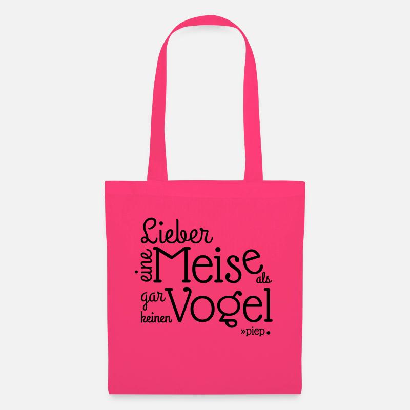 LIEBER EINE MEISE ALS, GAR KEINEN VOGEL.. piep - Stoffbeutel - Azalea