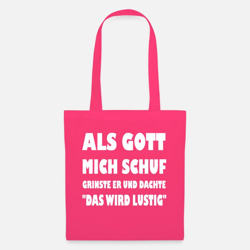ALS GOTT MICH SCHUF GRINSTE ER UND DACHTE - Stoffbeutel - Azalea