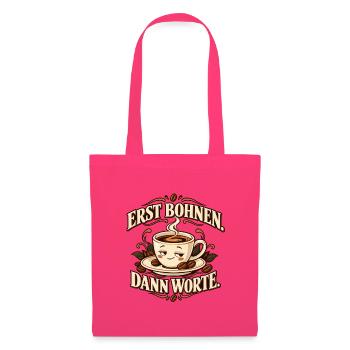 Erst Bohnen, dann Worte – Kaffee - Stoffbeutel - Azalea - Vorne