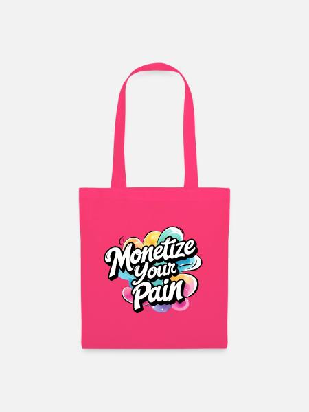Montetize Your Pain - Stoffbeutel - Azalea
