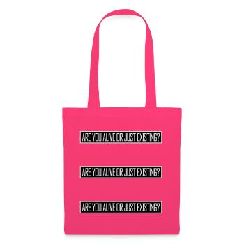 Are You Alive Or Just Existing Thoughtful Saying - Tote Bag - azalea - Front