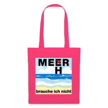 ICH WILL MEER, MEHR BRAUCHE ICH NICHT, MEERLIEBE - Stoffbeutel - Azalea - Vorne