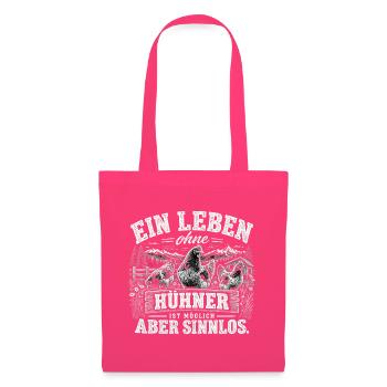 Ein Leben ohne Hühner ist möglich - aber sinnols - Stoffbeutel - Azalea - Vorne