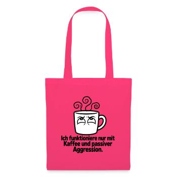 Kaffee und passive Aggression - Stoffbeutel - Azalea - Vorne