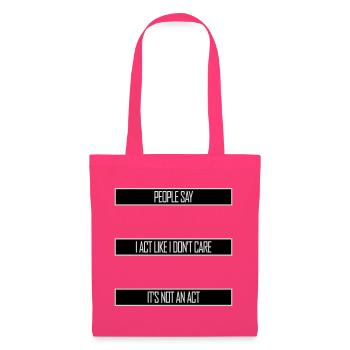 Act like I don't care It's not an act Spruch Logo - Stoffbeutel - Azalea - Vorne