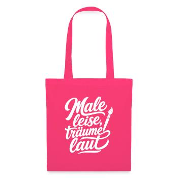 Male Leise Träume Laut Pinsel Kunst Spruch Shirt - Stoffbeutel - Azalea - Vorne