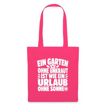 Ein Garten Ohne Unkraut Ist Wie Urlaub Spruch - Stoffbeutel - Azalea - Vorne