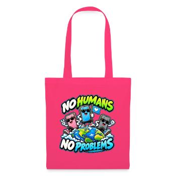 No Humans No Problems – Smartphone World - Stoffbeutel - Azalea - Vorne