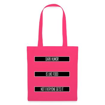 Dark Humor is Like Food Funny Spruch Logo Text - Stoffbeutel - Azalea - Vorne