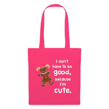 I don't have to be good - Lebkuchenmädchen - Stoffbeutel - Azalea - Vorne